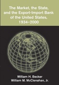 Cover: The Market, the State, and the Export-Import Bank of the United States, 1934-2000 - Cambridge University Press