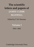 Cover: The Scientific Letters and Papers of James Clerk Maxwell: Volume 1, 1846-1862 - Cambridge University Press