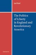 Cover: The Politics of Liberty in England and Revolutionary America - Cambridge University Press