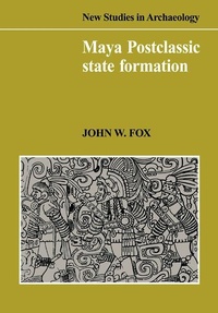 Enlarge image Cover: Maya Postclassic State Formation - Cambridge University Press