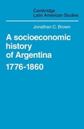 Cover: A Socioeconomic History of Argentina, 1776-1860 - Cambridge University Press