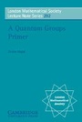Cover: A Quantum Groups Primer - Cambridge University Press