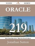 Cover: Oracle 219 Success Secrets - 219 Most Asked Questions on Oracle - What You Need to Know - Emereo Publishing
