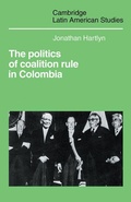Cover: The Politics of Coalition Rule in Colombia - Cambridge University Press