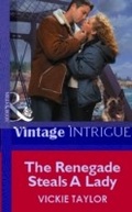 Cover: The Renegade Steals A Lady - Mills & Boon