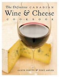 Enlarge image Cover: The Definitive Canadian Wine and Cheese Cookbook - Whitecap Books
