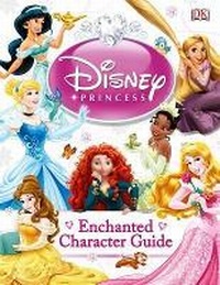Enlarge image Cover: Disney Princess Enchanted Character Guide - DK Children