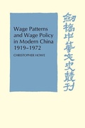 Cover: Wage Patterns and Wage Policy in Modern China 1919-1972 - Cambridge University Press