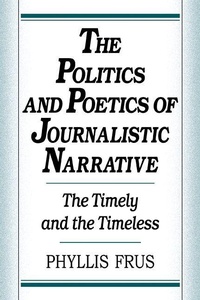 Enlarge image Cover: The Politics and Poetics of Journalistic Narrative - Cambridge University Press