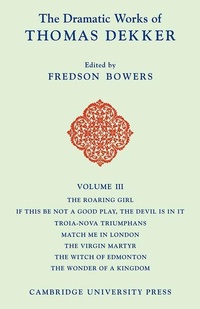 Enlarge image Cover: The Dramatic Works of Thomas Dekker - Cambridge University Press