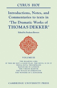 Enlarge image Cover: Introductions, Notes, and Commentaries to Texts in 'The Dramatic Works of Thomas Dekker' - Cambridge University Press