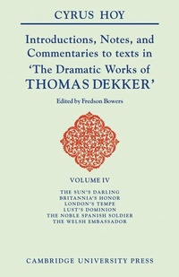Enlarge image Cover: Introductions, Notes and Commentaries to texts in 'The Dramatic Works of Thomas Dekker' - Cambridge University Press