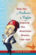 Cover: How the Arabian Nights Inspired the American Dream, 1790-1935 - The University of North Carolina Press