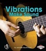 Cover: Vibrations Make Sound - Lerner Publications (Tm)
