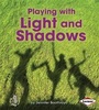 Cover: Playing with Light and Shadows - Lerner Publications (Tm)