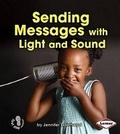 Cover: Sending Messages with Light and Sound - Lerner Publications (Tm)