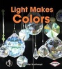Cover: Light Makes Colors - Lerner Publications (Tm)