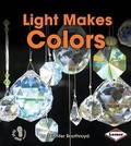 Cover: Light Makes Colors - Lerner Publications (Tm)