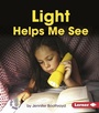 Cover: Light Helps Me See - Lerner Publishing Group