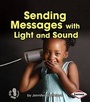 Cover: Sending Messages with Light and Sound - Lerner Publishing Group