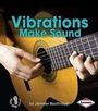 Cover: Vibrations Make Sound - Lerner Publishing Group