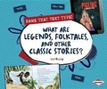 Cover: What Are Legends, Folktales, and Other Classic Stories? - Lerner Publishing Group