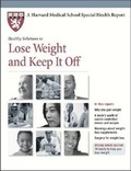 Cover: Healthy Solutions to Lose Weight and Keep it off - Harvard Health Publications