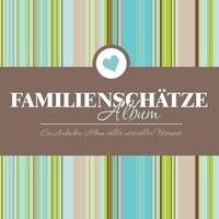 Abbildung von: Familienschatze Album Ein Andenken-Album Voller Wertvoller Momente - Speedy Publishing LLC