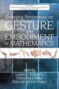 Enlarge image Cover: Emerging Perspectives on Gesture and Embodiment in Mathematics - Information Age Publishing