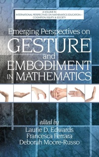 Enlarge image Cover: Emerging Perspectives on Gesture and Embodiment in Mathematics - Information Age Publishing