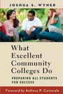 Cover: What Excellent Community Colleges Do - Harvard Educational Publishing Group