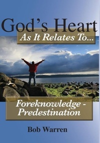 Enlarge image Cover: God's Heart as It Relates to ... Foreknowledge - Predestination - Hill Publishing