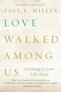 Cover: Love Walked among Us - NavPress