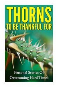 Enlarge image Cover: Thorns To Be Thankful For - River Styx Publishing Company