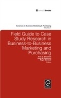 Cover: Field Guide to Case Study Research in Business-to-Business Marketing and Purchasing - Emerald Publishing Limited