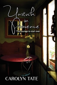 Enlarge image Cover: Unstuck in Provence - Carolyn Tate & Co.