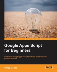 Enlarge image Cover: Google Apps Script for Beginners - Packt Publishing
