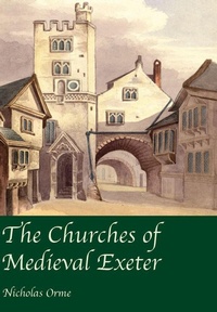 Enlarge image Cover: The Churches of Medieval Exeter - Impress Books