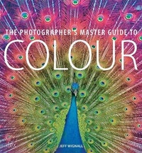 Abbildung von: The Photographer's Master Guide to Colour - Ilex