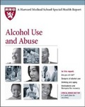 Cover: Alcohol Use and Abuse - Harvard Health Publications
