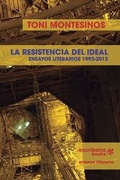 Cover: La resistencia del ideal - ensayos literarios 1993-2013 - - Artepoetica Press