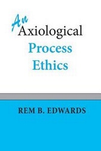 Enlarge image Cover: An Axiological Process Ethics - Riverhouse LLC