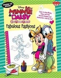 Cover: Learn to Draw Disney Minnie & Daisy Best Friends Forever: Fabulous Fashions - Quarto Publishing Group USA