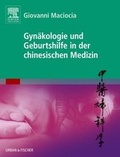Cover: Gyn&auml;kologie und Geburtshilfe in der chinesischen Medizin - Urban & Fischer