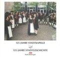 Cover: 125 Jahre Stadtkapelle - 125 Jahre Stadtgeschichte - Stadt B&ouml;blingen