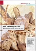 Cover: Die Brotexperten. Faszinierende Genusswelt von Brot und Geb&auml;ck - Trauner Verlag