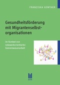 Cover: Gesundheitsf&ouml;rderung mit Migrantenselbstorganisationen - Akademische Verlagsgemeinschaft M&uuml;nchen