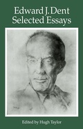 Cover: Edward J Dent: Selected Essays - Cambridge University Press