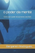 Cover: o poder da mente - Benjamim Rodrigues