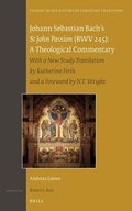 Cover: Johann Sebastian Bach's St John Passion (BWV 245): A Theological Commentary - Brill